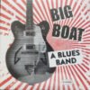 CD BIG BOAT  A blues boat